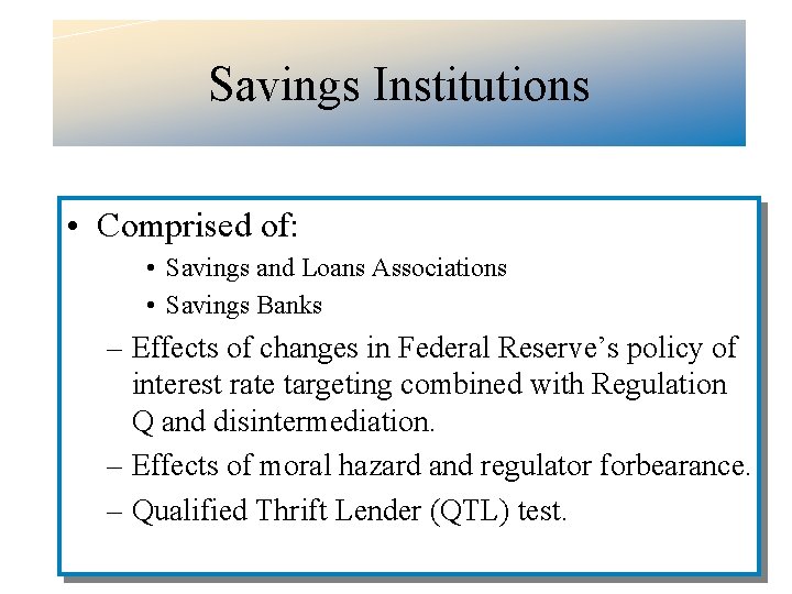 Savings Institutions • Comprised of: • Savings and Loans Associations • Savings Banks –