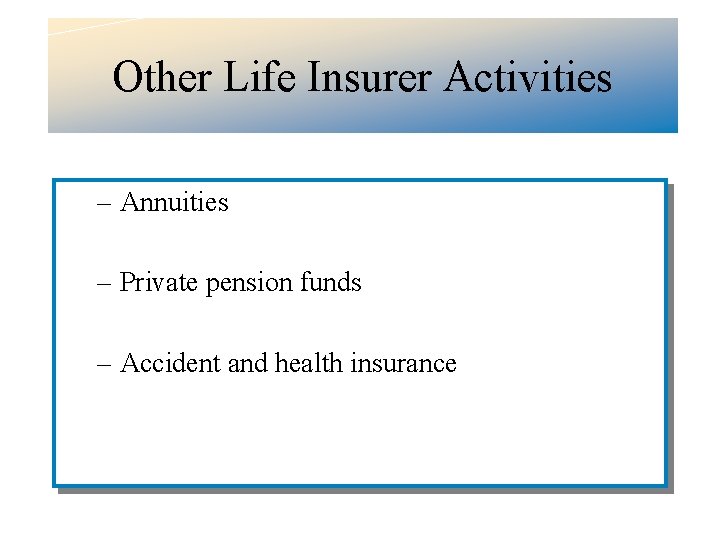 Other Life Insurer Activities – Annuities – Private pension funds – Accident and health