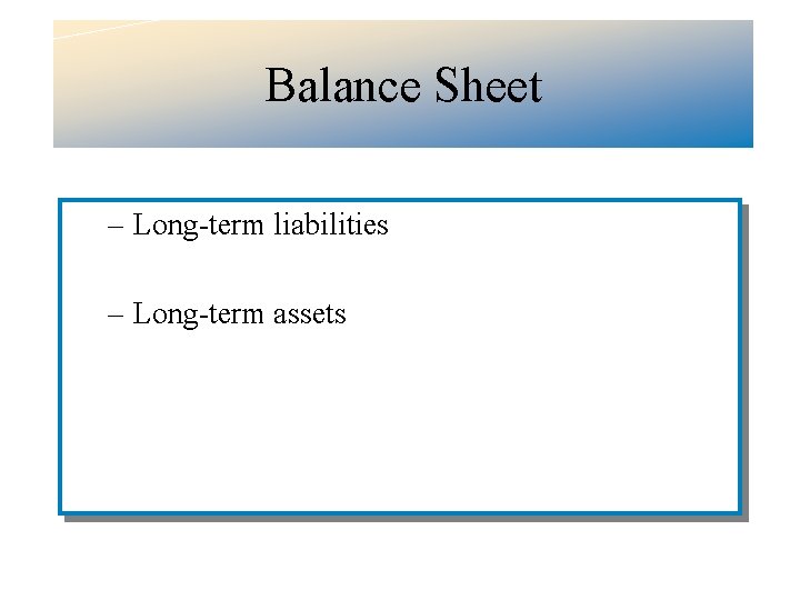 Balance Sheet – Long-term liabilities – Long-term assets 