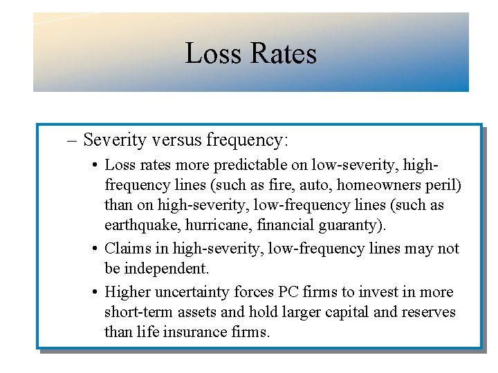 Loss Rates – Severity versus frequency: • Loss rates more predictable on low-severity, highfrequency