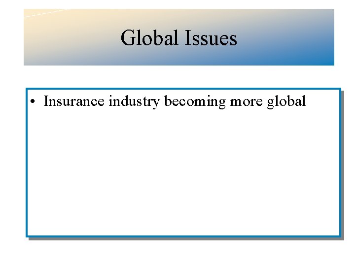 Global Issues • Insurance industry becoming more global 