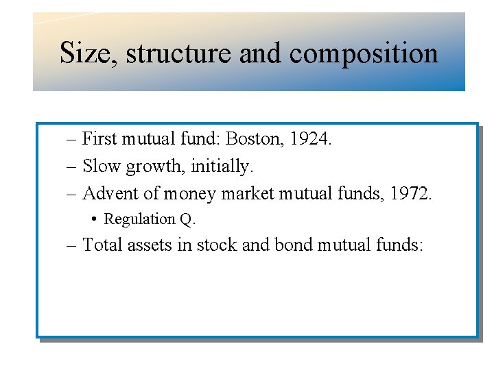 Size, structure and composition – First mutual fund: Boston, 1924. – Slow growth, initially.