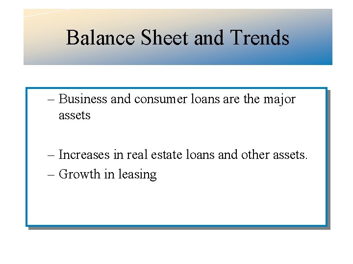 Balance Sheet and Trends – Business and consumer loans are the major assets –