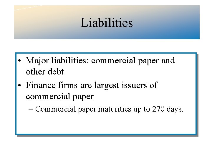 Liabilities • Major liabilities: commercial paper and other debt • Finance firms are largest