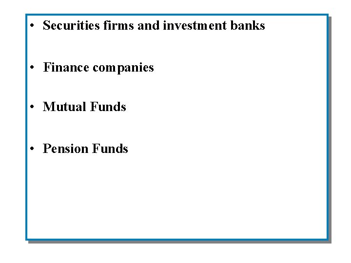  • Securities firms and investment banks • Finance companies • Mutual Funds •