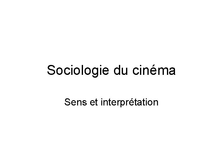 Sociologie du cinéma Sens et interprétation 