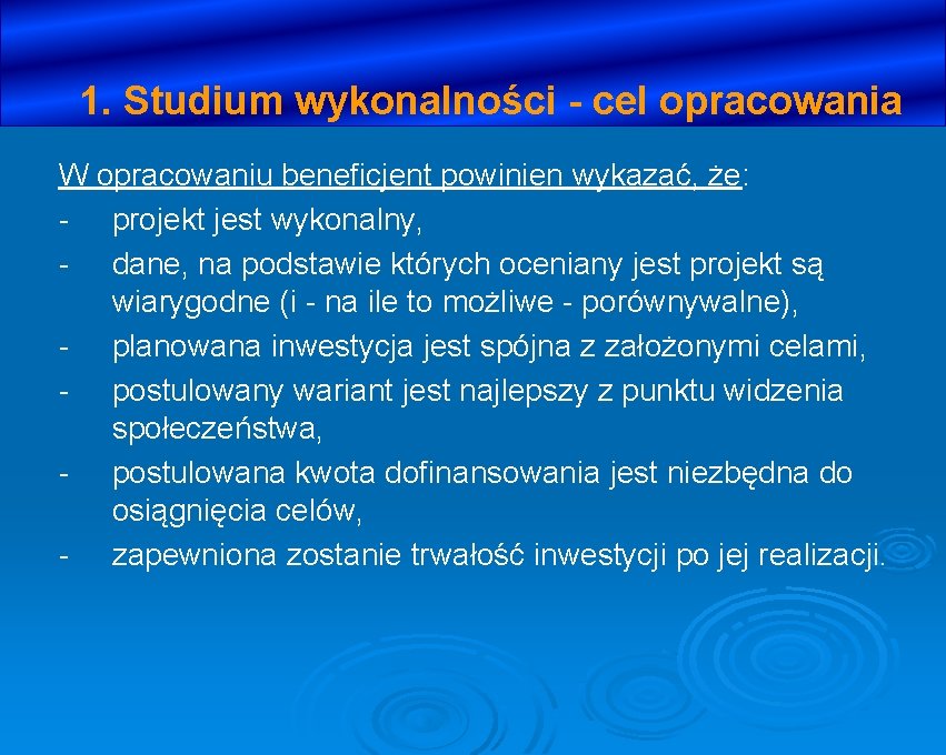 1. Studium wykonalności - cel opracowania W opracowaniu beneficjent powinien wykazać, że: - projekt