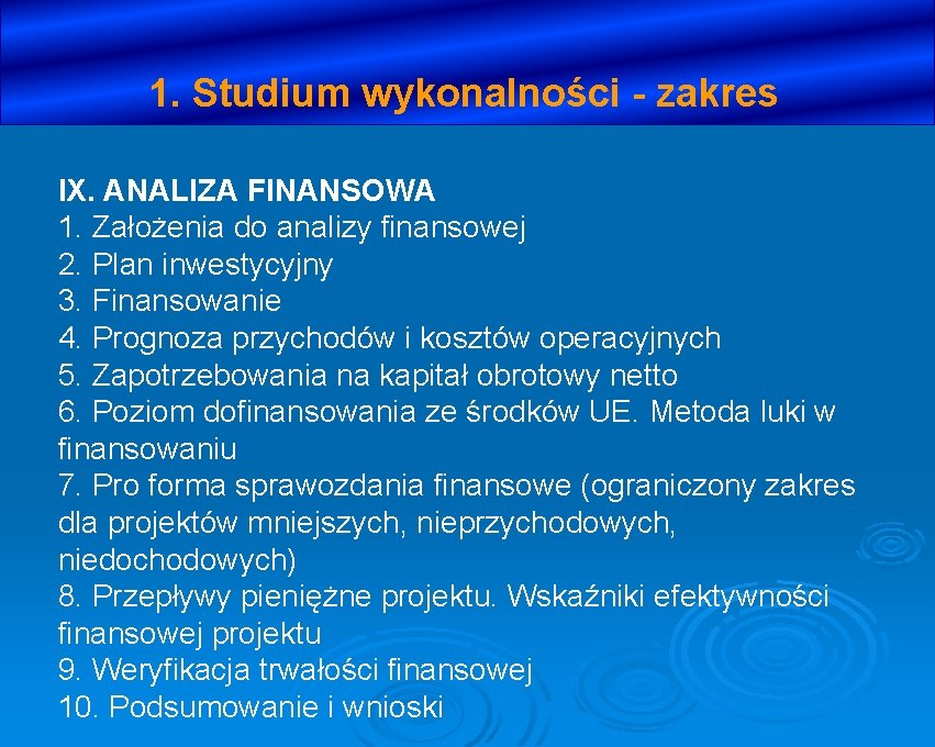 1. Studium wykonalności - zakres IX. ANALIZA FINANSOWA 1. Założenia do analizy finansowej 2.