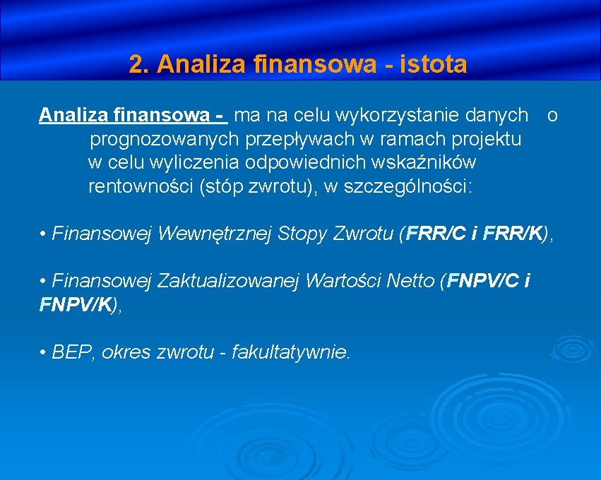 2. Analiza finansowa - istota Analiza finansowa - ma na celu wykorzystanie danych o