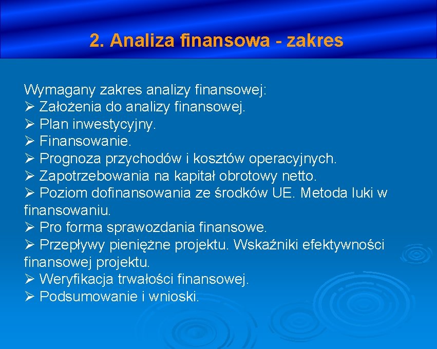 2. Analiza finansowa - zakres Wymagany zakres analizy finansowej: Ø Założenia do analizy finansowej.