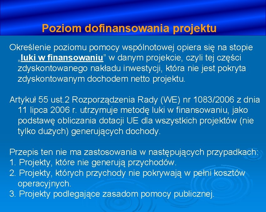 Poziom dofinansowania projektu Określenie poziomu pomocy wspólnotowej opiera się na stopie „luki w finansowaniu”