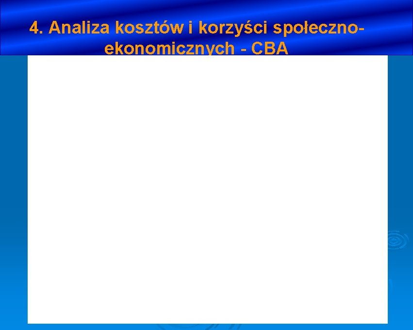 4. Analiza kosztów i korzyści społecznoekonomicznych - CBA 