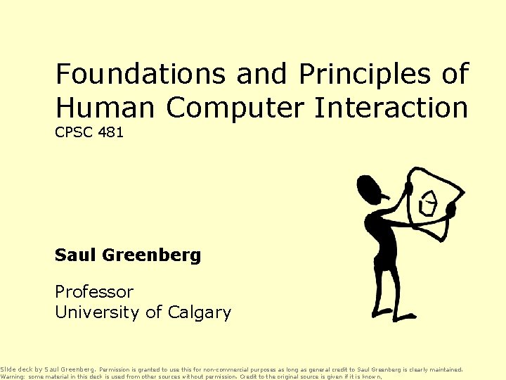 Foundations and Principles of Human Computer Interaction CPSC 481 Saul Greenberg Professor University of