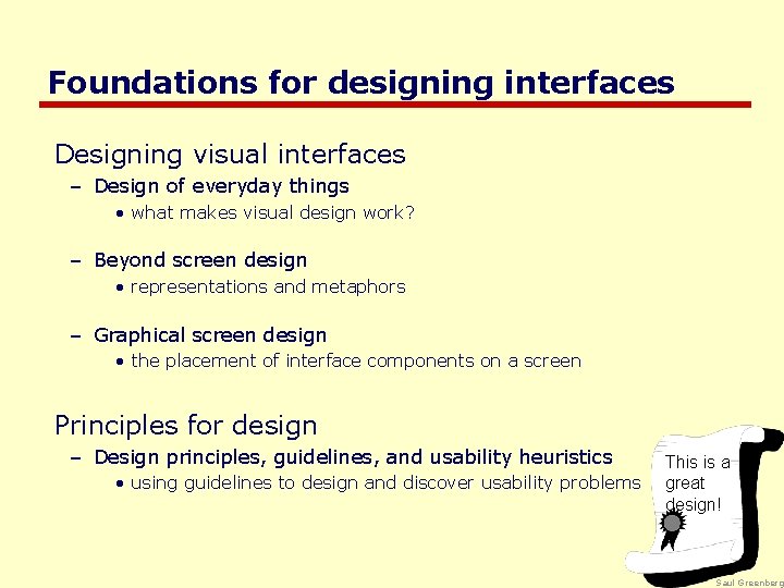 Foundations for designing interfaces Designing visual interfaces – Design of everyday things • what