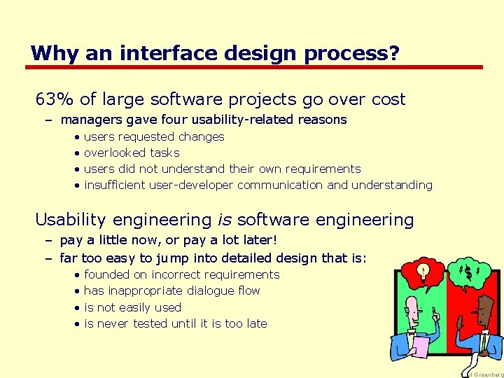 Why an interface design process? 63% of large software projects go over cost –