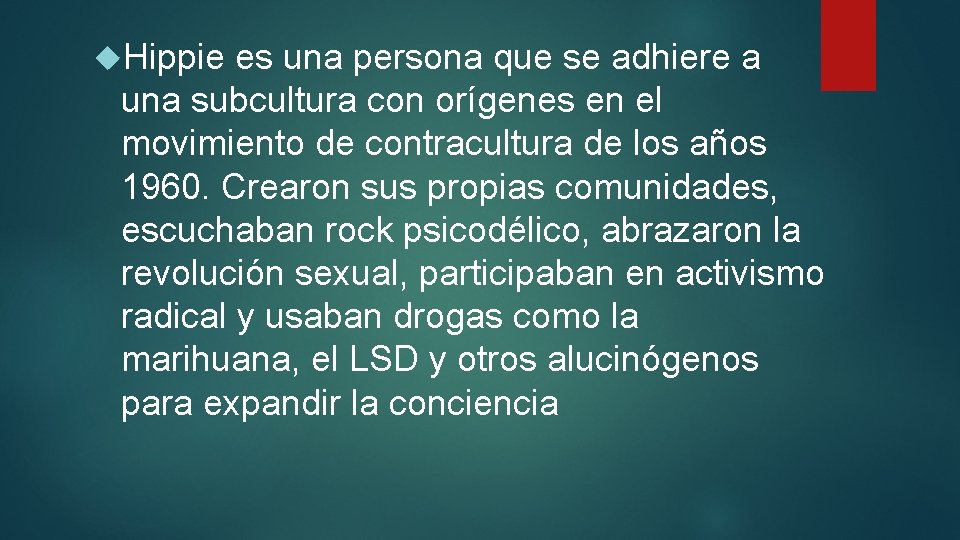  Hippie es una persona que se adhiere a una subcultura con orígenes en