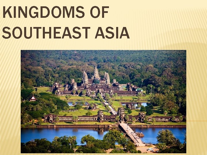 KINGDOMS OF SOUTHEAST ASIA 