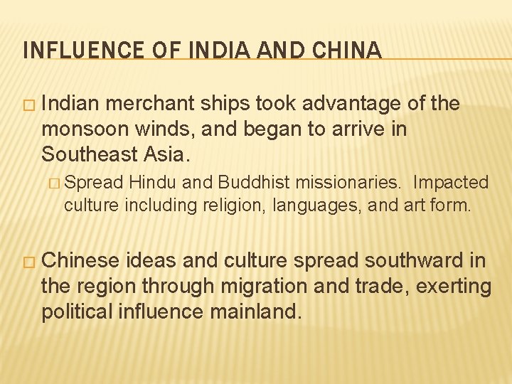 INFLUENCE OF INDIA AND CHINA � Indian merchant ships took advantage of the monsoon