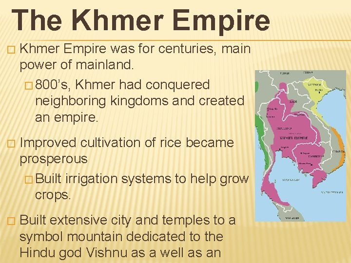 The Khmer Empire � Khmer Empire was for centuries, main power of mainland. �