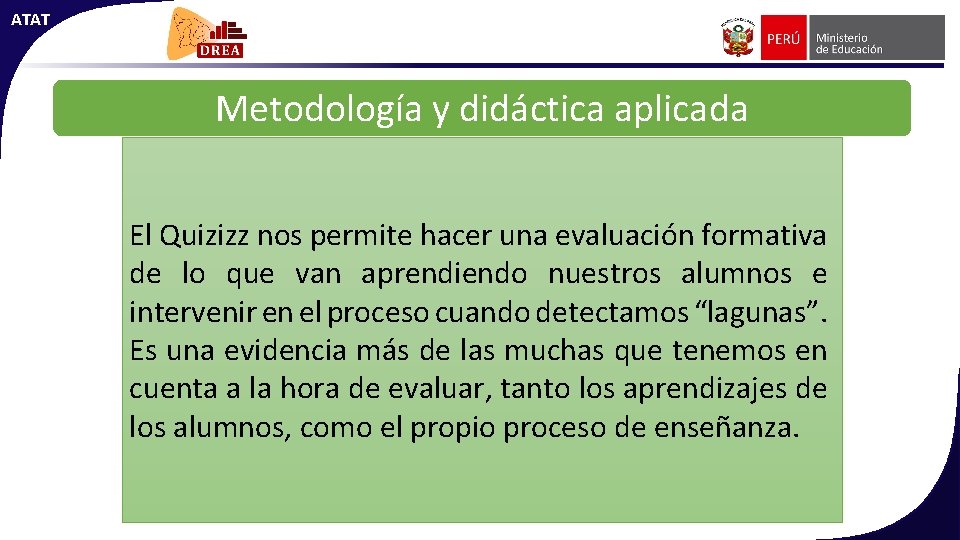 ATAT Metodología y didáctica aplicada El Quizizz nos permite hacer una evaluación formativa de