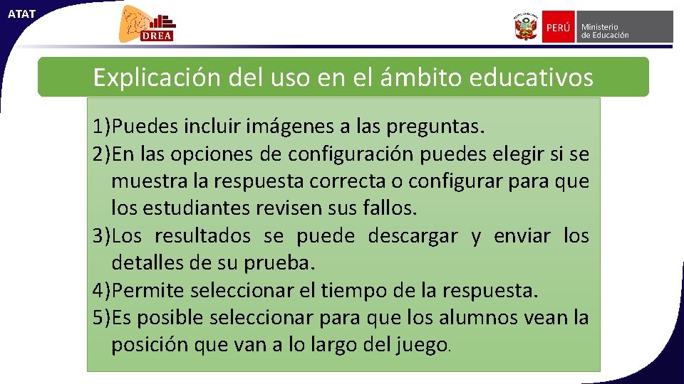 ATAT Explicación del uso en el ámbito educativos 1)Puedes incluir imágenes a las preguntas.