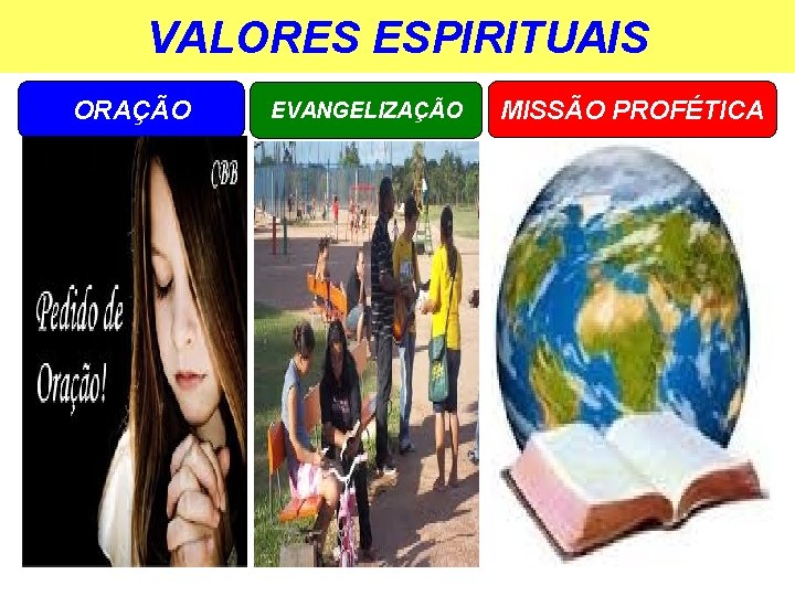 VALORES ESPIRITUAIS ORAÇÃO EVANGELIZAÇÃO MISSÃO PROFÉTICA 