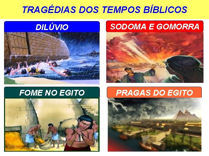 TRAGÉDIAS DOS TEMPOS BÍBLICOS DILÚVIO SODOMA E GOMORRA FOME NO EGITO PRAGAS DO EGITO