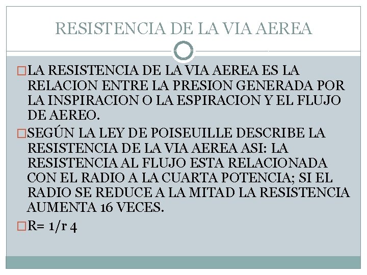 RESISTENCIA DE LA VIA AEREA �LA RESISTENCIA DE LA VIA AEREA ES LA RELACION