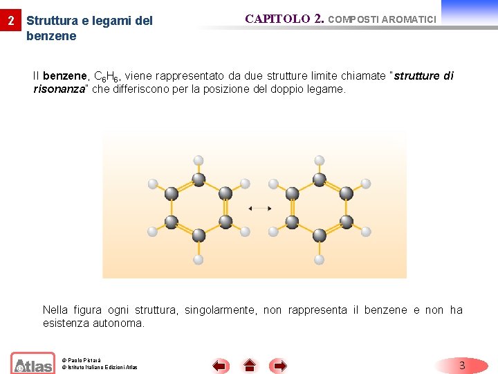 2 Struttura e legami del benzene CAPITOLO 2. COMPOSTI AROMATICI Il benzene, C 6