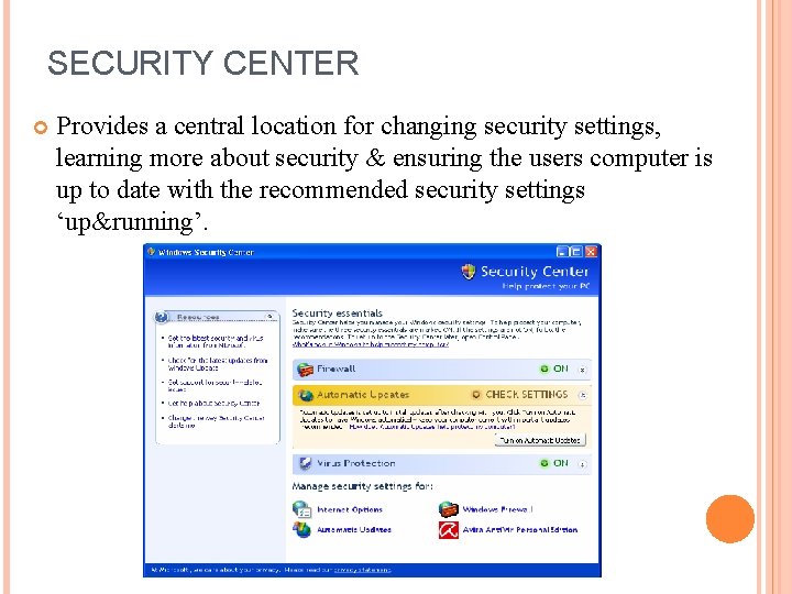 SECURITY CENTER Provides a central location for changing security settings, learning more about security SECURITY CENTER Provides a central location for changing security settings, learning more about security
