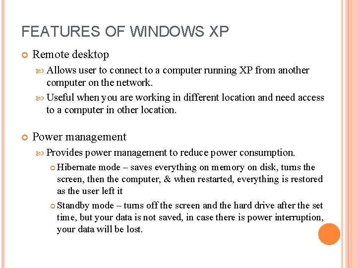 FEATURES OF WINDOWS XP Remote desktop Allows user to connect to a computer running FEATURES OF WINDOWS XP Remote desktop Allows user to connect to a computer running