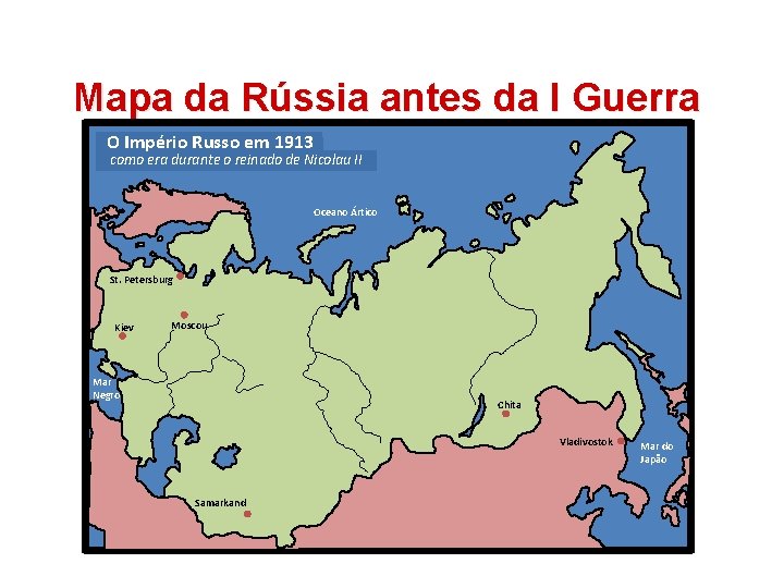 HISTÓRIA, 9º Ano do Ensino Fundamental Revolução Russa Mapa da Rússia antes da I