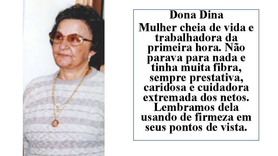 Dona Dina Mulher cheia de vida e trabalhadora da primeira hora. Não parava para