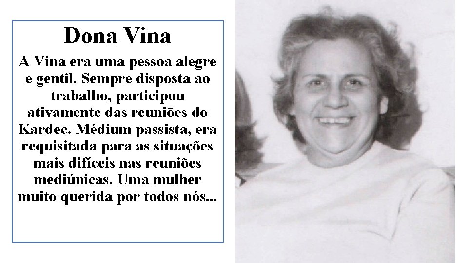 Dona Vina A Vina era uma pessoa alegre e gentil. Sempre disposta ao trabalho,