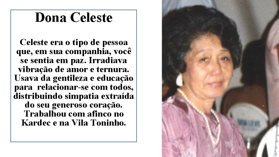Dona Celeste era o tipo de pessoa que, em sua companhia, você se sentia