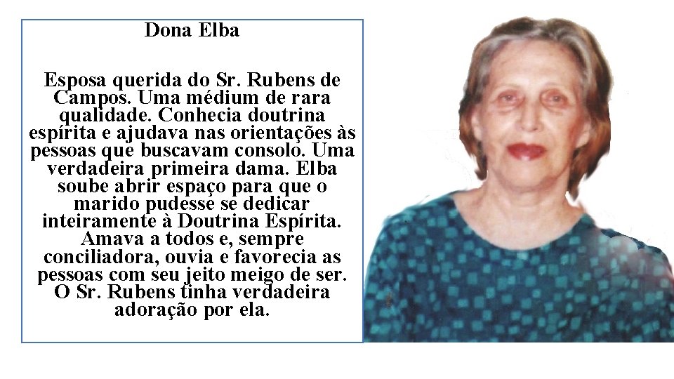 Dona Elba Esposa querida do Sr. Rubens de Campos. Uma médium de rara qualidade.