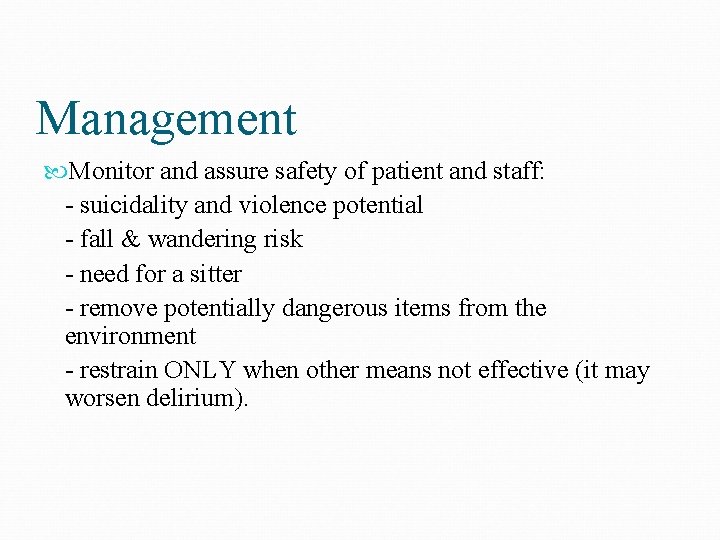 Management Monitor and assure safety of patient and staff: - suicidality and violence potential