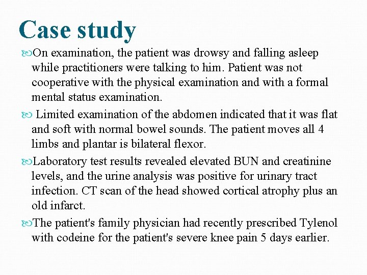 Case study On examination, the patient was drowsy and falling asleep while practitioners were