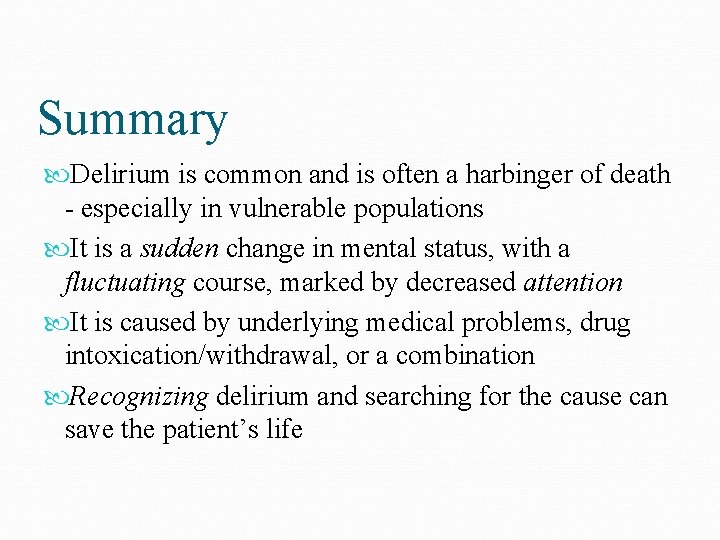 Summary Delirium is common and is often a harbinger of death - especially in