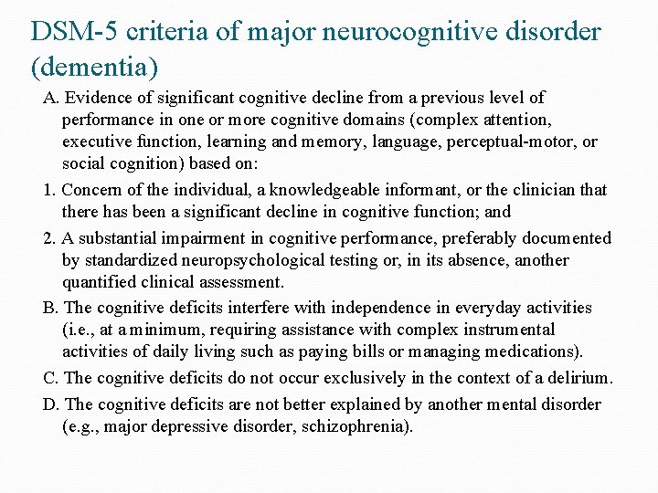 DSM-5 criteria of major neurocognitive disorder (dementia) A. Evidence of significant cognitive decline from