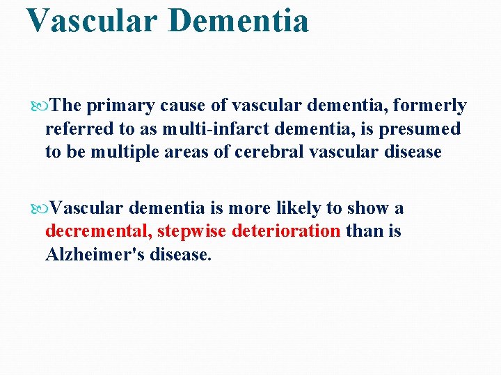 Vascular Dementia The primary cause of vascular dementia, formerly referred to as multi-infarct dementia,