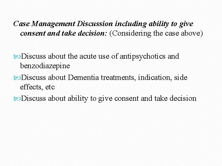 Case Management Discussion including ability to give consent and take decision: (Considering the case