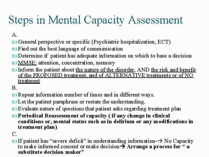 Steps in Mental Capacity Assessment A. General perspective or specific (Psychiatric hospitalization, ECT) Find