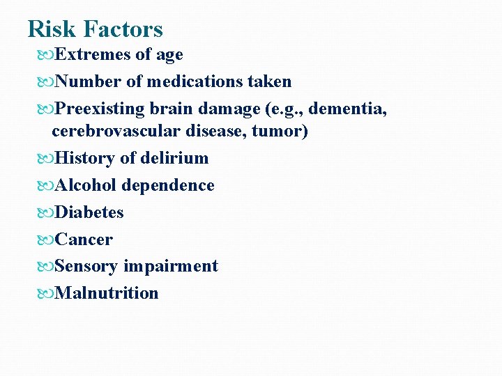 Risk Factors Extremes of age Number of medications taken Preexisting brain damage (e. g.
