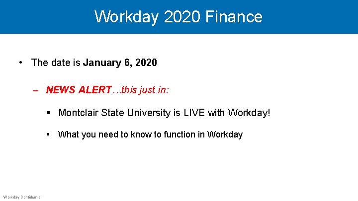 Workday 2020 Finance • The date is January 6, 2020 ‒ NEWS ALERT…this just