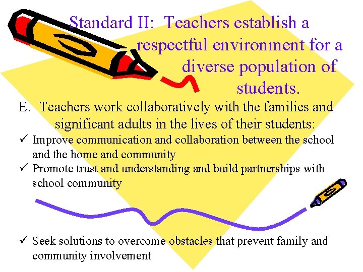 Standard II: Teachers establish a respectful environment for a diverse population of students. E.