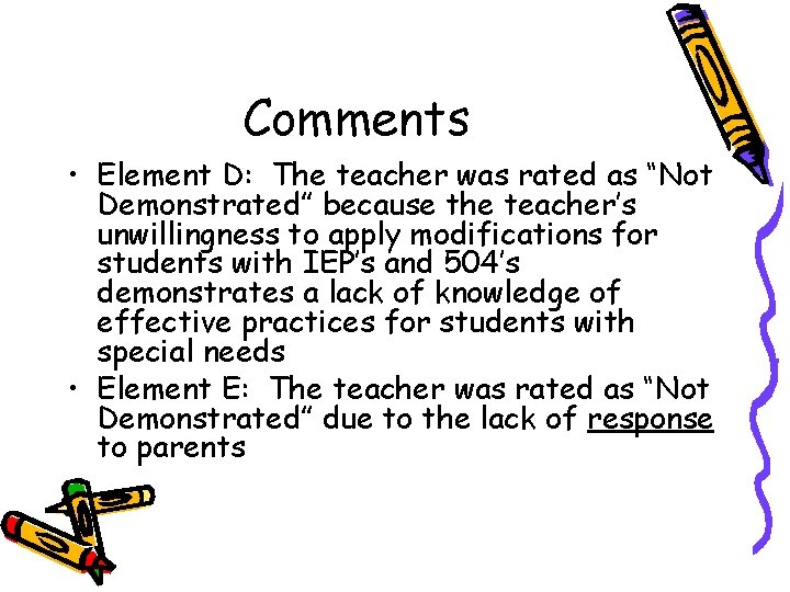 Comments • Element D: The teacher was rated as “Not Demonstrated” because the teacher’s