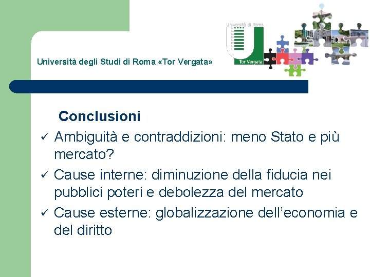 Università degli Studi di Roma «Tor Vergata» ü ü ü Conclusioni Ambiguità e contraddizioni: