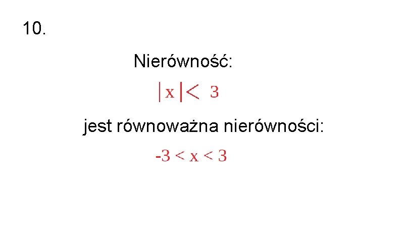 10. Nierówność: jest równoważna nierówności: 