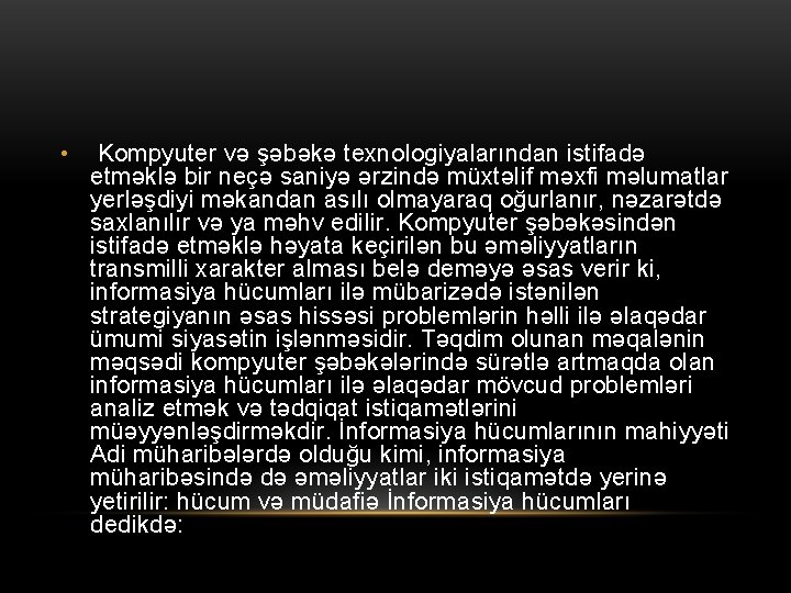  • Kompyuter və şəbəkə texnologiyalarından istifadə etməklə bir neçə saniyə ərzində müxtəlif məxfi